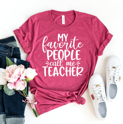 My Favorite People Call Me Teacher T-shirt - Creative Shapes Etc.