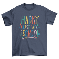 Happy last day of school t-shirt