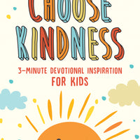 Choose Kindness: 3-Minute Devotional Inspiration for Kids